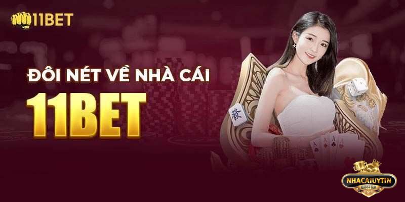 11bet - Sân chơi cá cược uy tín và nổi bật hiện nay