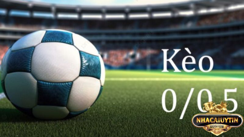 Kèo 0 0.5 là gì? Kinh nghiệm đặt cược chuẩn cho tân thủ Kèo 0 0.5 là gì luôn khiến người chơi thắc mắc