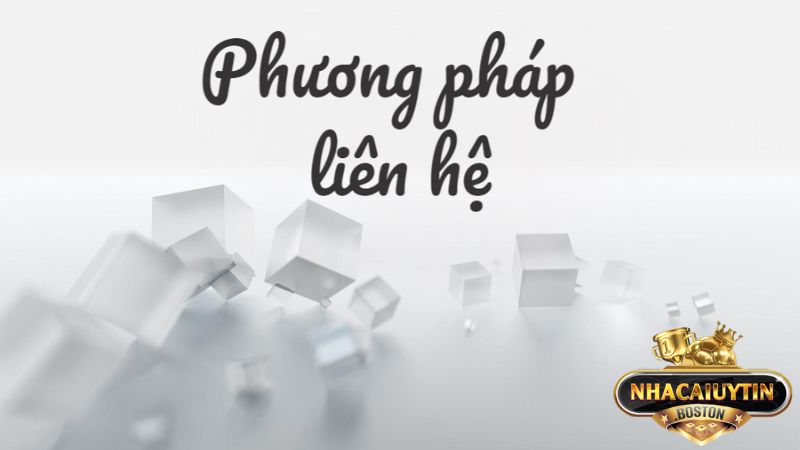 Liên hệ Nhacaiuytin dễ dàng: Mọi thông tin trong tầm tay bạn Một số phương thức liên lạc uy tín với nhà cái